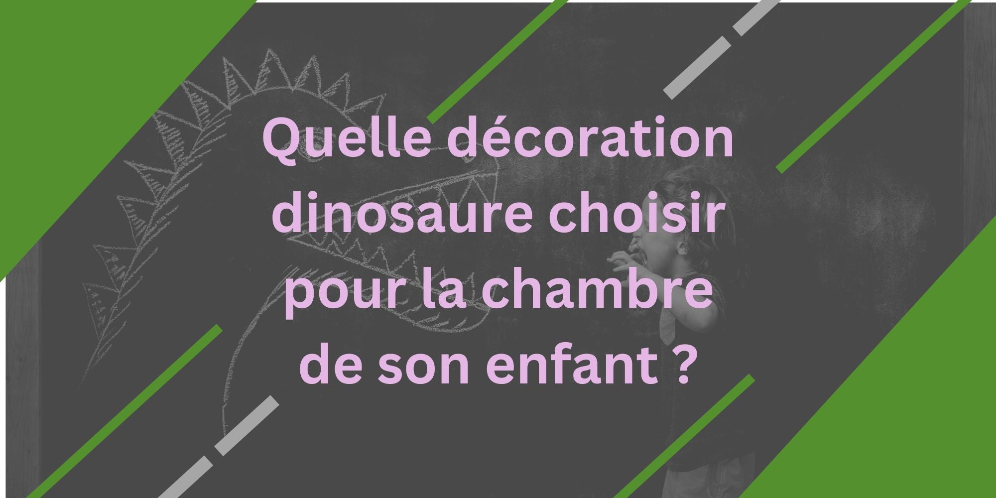 Quelle décoration dinosaure choisir pour la chambre de son enfant ?